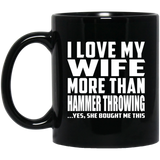I Love My Wife More Than Hammer Throwing - 11 Oz Coffee Mug