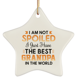 I Am Not Spoiled I Just Have The Best Grandpa In The World - Star Ornament