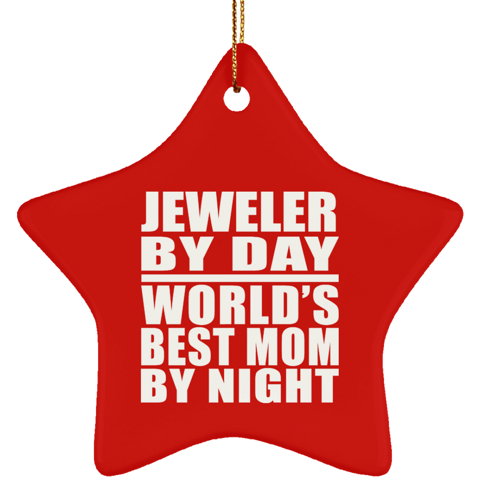 Jeweler By Day World's Best Mom By Night - Star Ornament