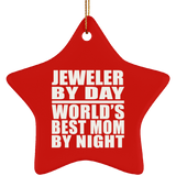 Jeweler By Day World's Best Mom By Night - Star Ornament