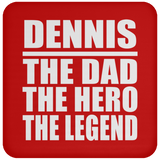 Dennis The Dad The Hero The Legend - Drink Coaster
