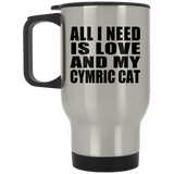 All I Need Is Love And My Cymric Cat - Silver Travel Mug