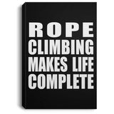 Rope Climbing Makes Life Complete - Canvas Portrait