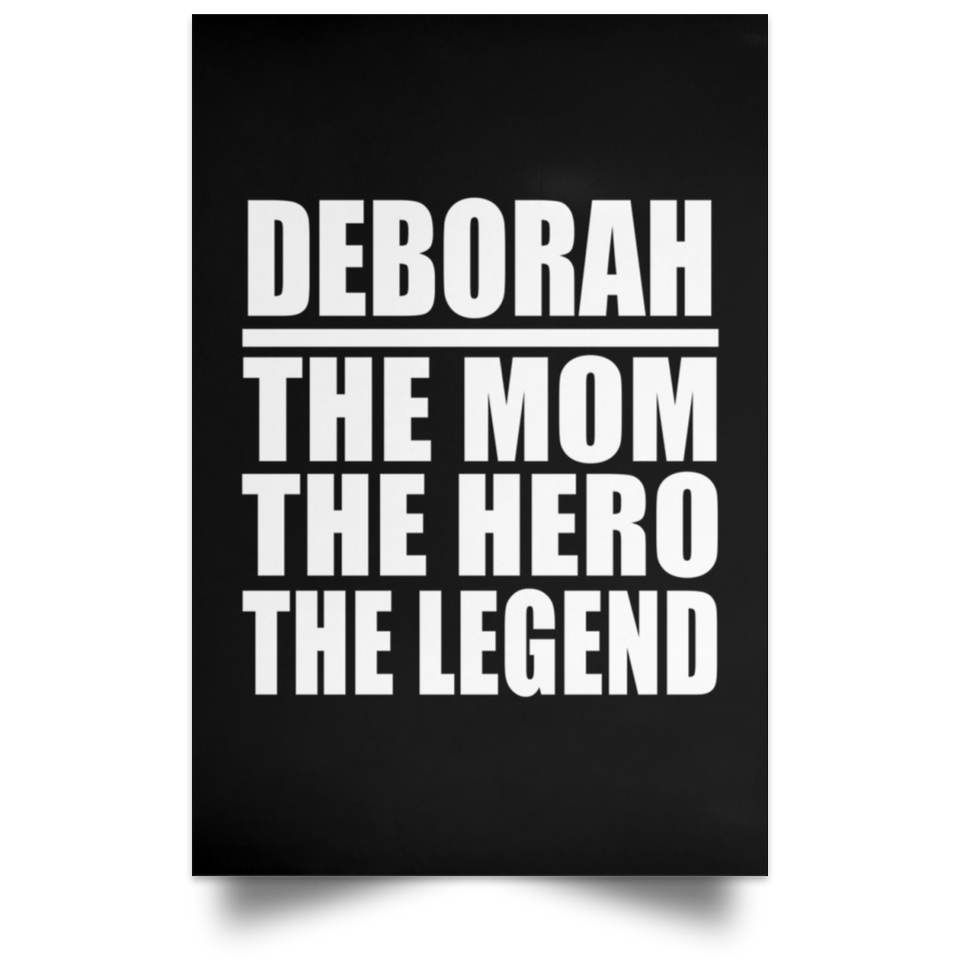 Deborah The Mom The Hero The Legend - Poster Portrait