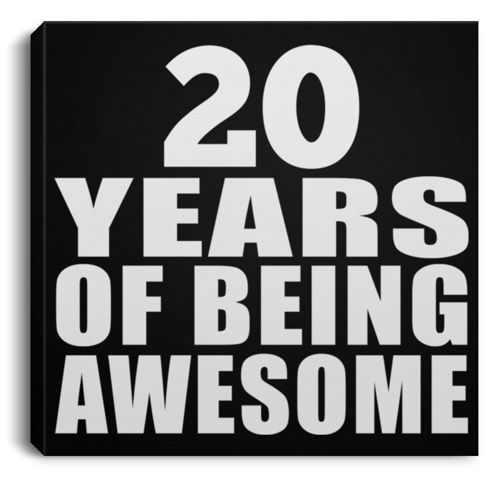 20th Birthday 20 Years Of Being Awesome - Canvas Square