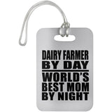 Dairy Farmer By Day World's Best Mom By Night - Luggage Bag Tag