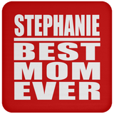 Stephanie Best Mom Ever - Drink Coaster