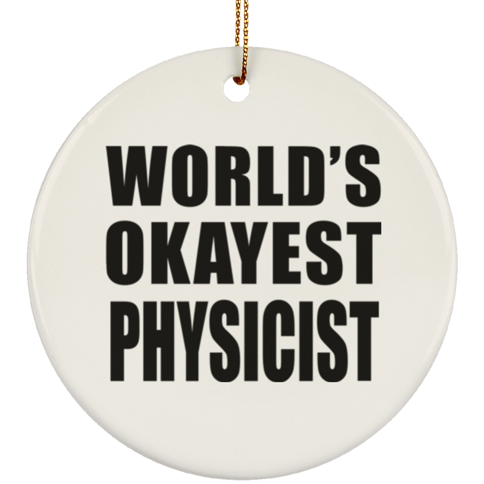 World's Okayest Physicist - Circle Ornament