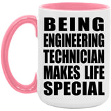 Being Engineering Technician Makes Life Special - 15oz Accent Mug Pink