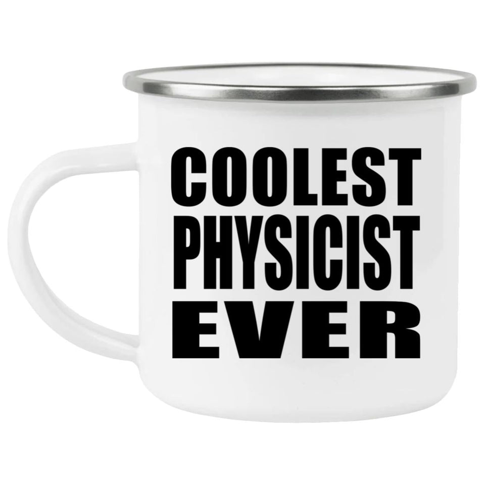 Coolest Physicist Ever - 12oz Camping Mug