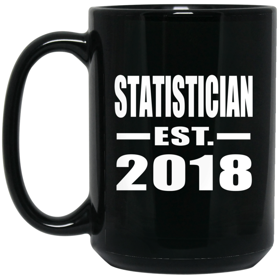 Statistician Established EST. 2018 - 15 Oz Coffee Mug Black