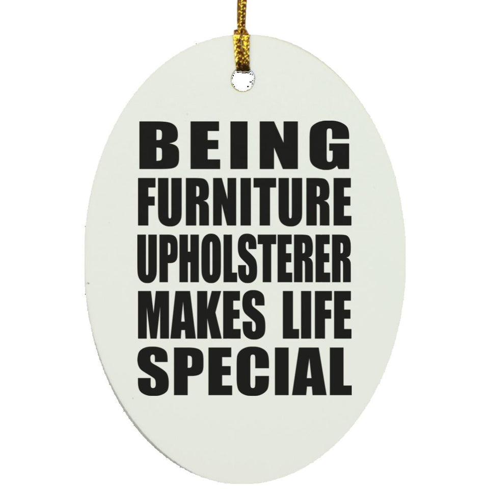 Being Furniture Upholsterer Makes Life Special - Oval Ornament