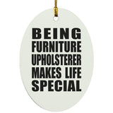 Being Furniture Upholsterer Makes Life Special - Oval Ornament