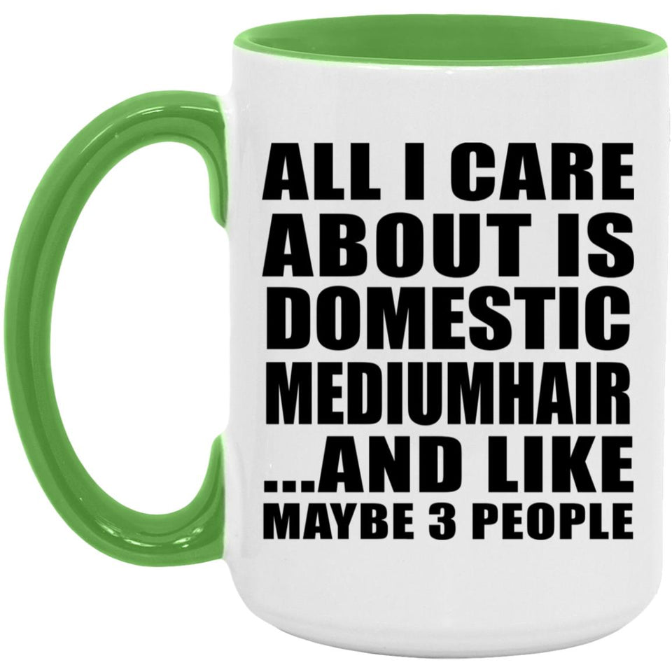 All I Care About Is Domestic Mediumhair - 15oz Accent Mug Green