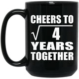 2nd Anniversary Cheers To Square Root of 4 Years Together - 15oz Coffee Mug Black