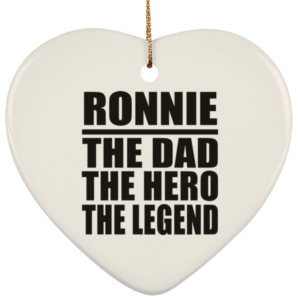 Ronnie The Dad The Hero The Legend - Heart Ornament