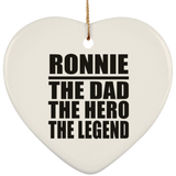Ronnie The Dad The Hero The Legend - Heart Ornament