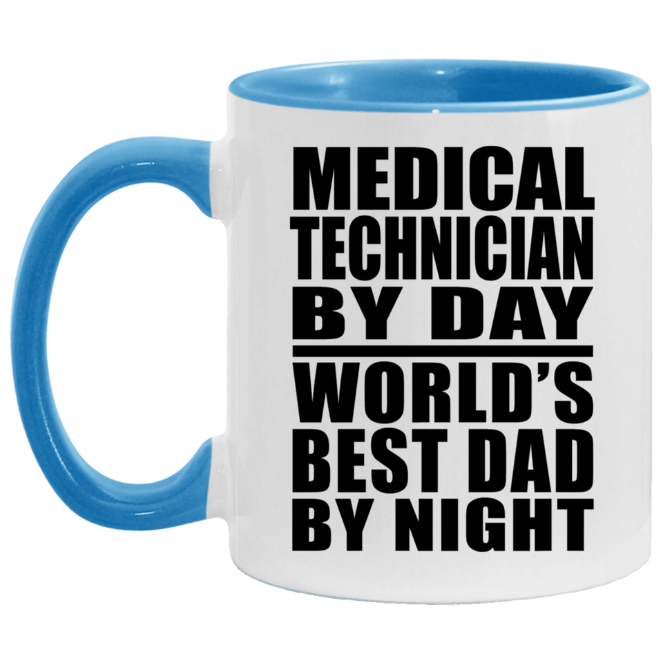 Medical Technician By Day World's Best Dad By Night - 11oz Accent Mug Blue