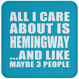 All I Care About Is Hemingway - Drink Coaster