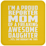 Proud Reporter Mom Of Awesome Daughter - Drink Coaster