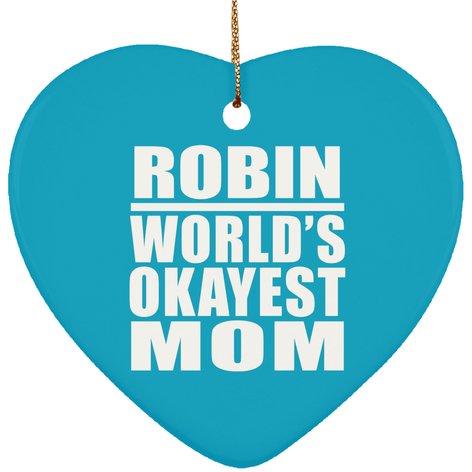 Robin World's Okayest Mom - Heart Ornament