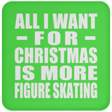 All I Want For Christmas Is More Figure Skating - Coaster