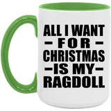 All I Want For Christmas Is My Ragdoll - 15oz Accent Mug Green