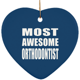 Most Awesome Orthodontist - Heart Ornament