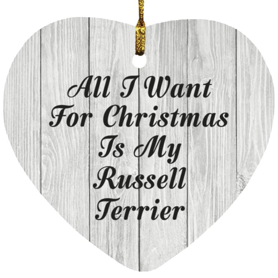 All I Want For Christmas Is My Russell Terrier - Heart Ornament F