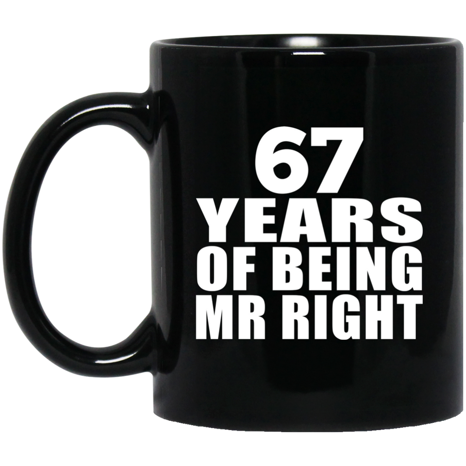 67th Anniversary 67 Years Of Being Mr Right - 11 Oz Coffee Mug Black