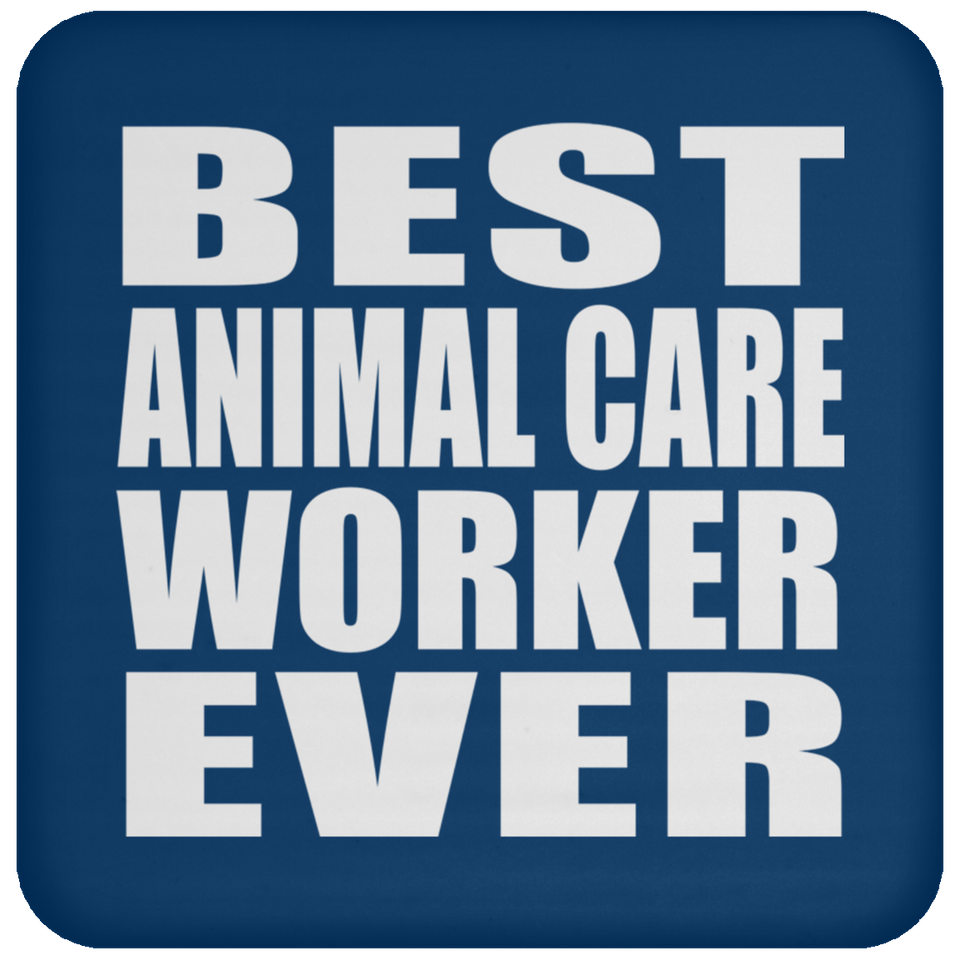 Best Animal Care Worker Ever - Drink Coaster