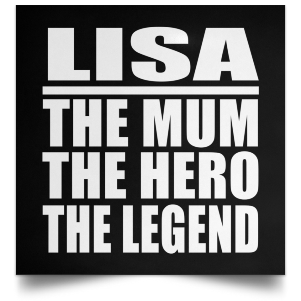 Lisa The Mum The Hero The Legend - Poster Square
