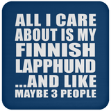 All I Care About Is My Finnish Lapphund - Drink Coaster