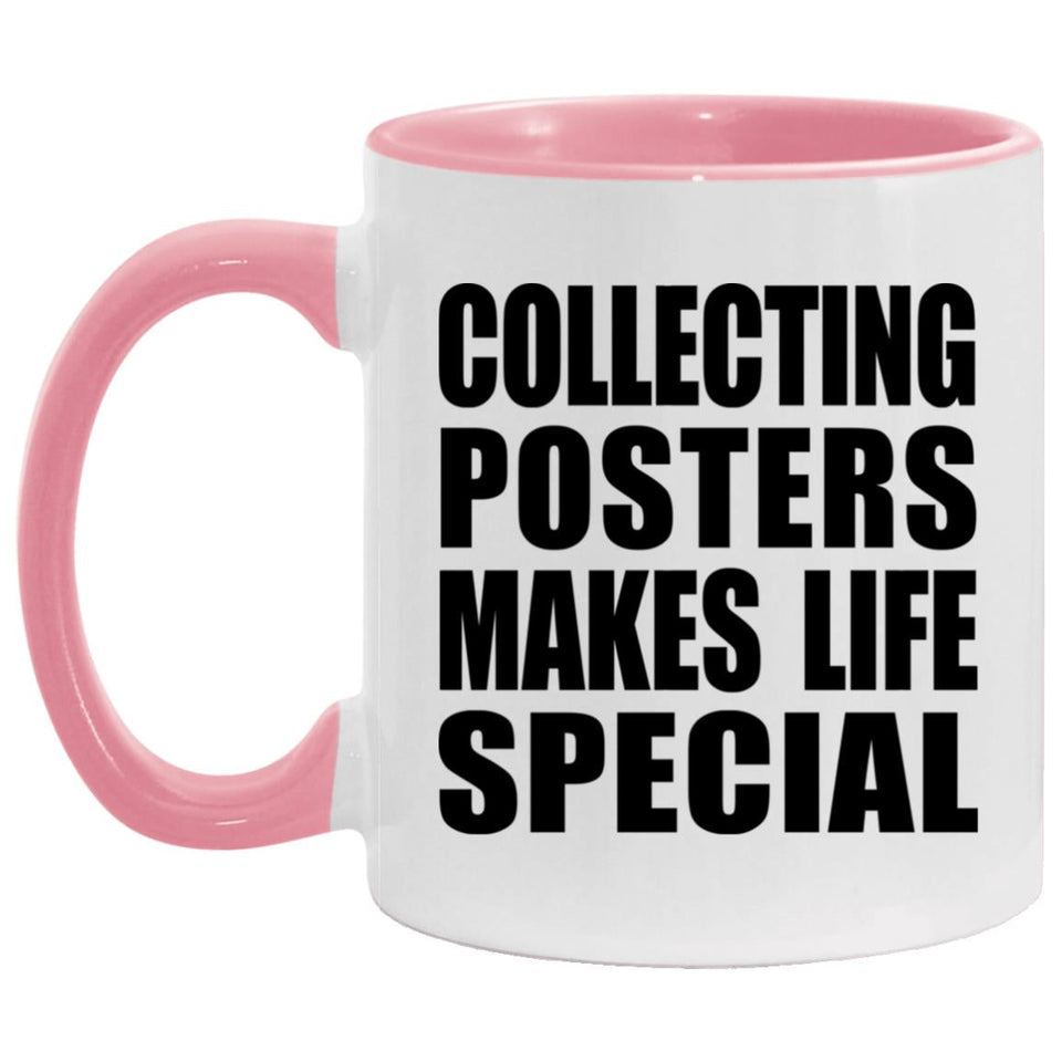 Collecting Posters Makes Life Special - 11oz Accent Mug Pink