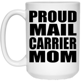 Proud Mail Carrier Mom - 15oz Coffee Mug