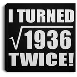 88th Birthday I Turned Square Root of 1936 Twice - Canvas Square