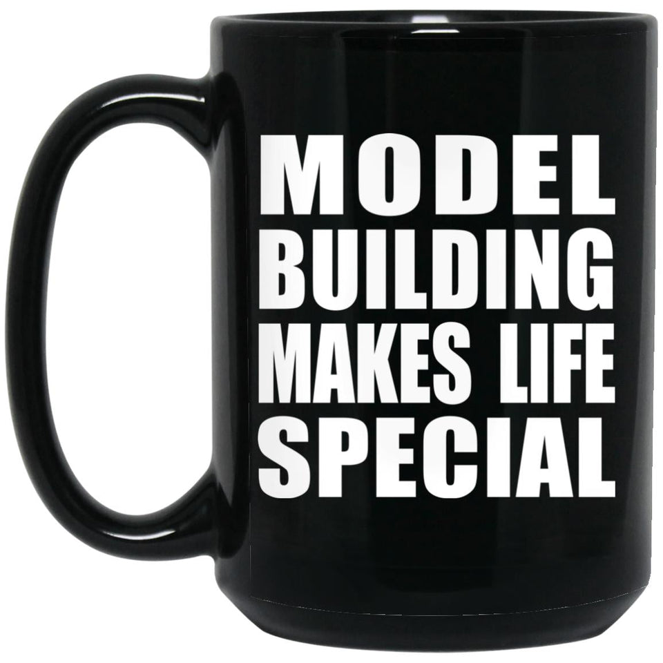 Model Building Makes Life Special - 15oz Coffee Mug Black