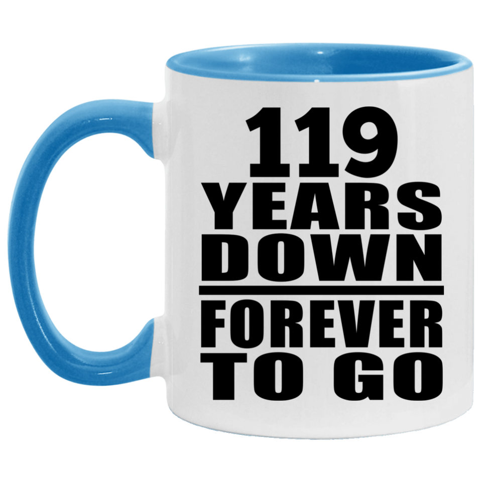 119th Anniversary 119 Years Down Forever to Go - 11oz Accent Mug Blue