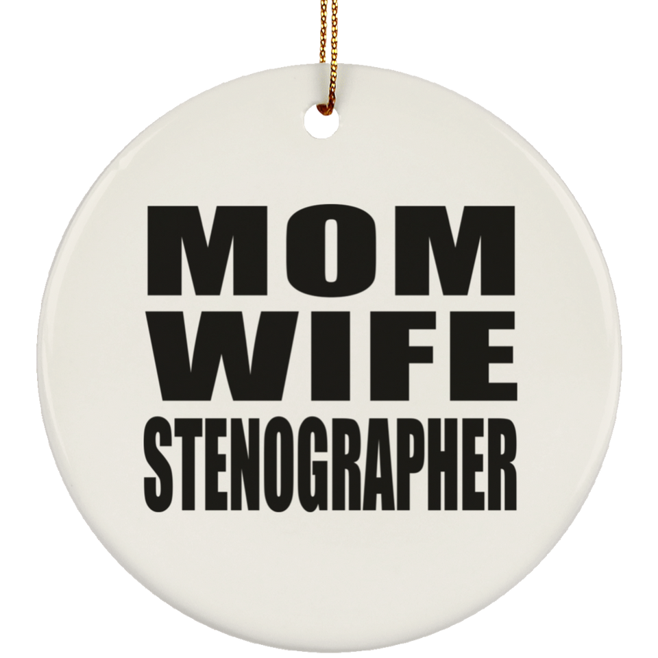 Mom Wife Stenographer - Circle Ornament