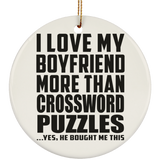 I Love My Boyfriend More Than Crossword Puzzles - Circle Ornament