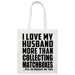 I Love My Husband More Than Collecting Matchboxes - Tote Bag White