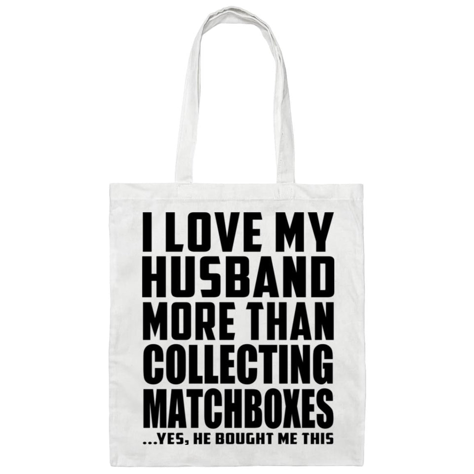 I Love My Husband More Than Collecting Matchboxes - Tote Bag White