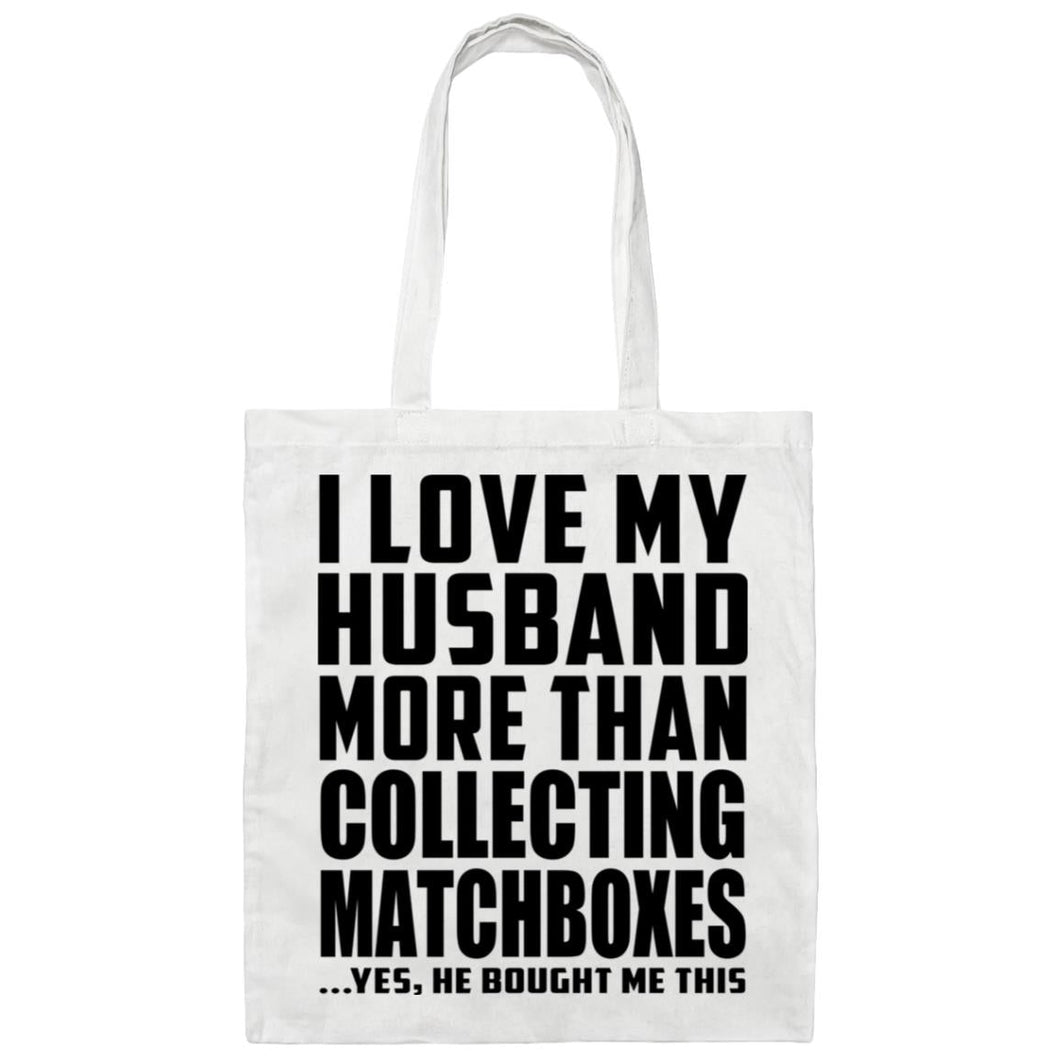 I Love My Husband More Than Collecting Matchboxes - Tote Bag White