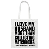 I Love My Husband More Than Collecting Matchboxes - Tote Bag White