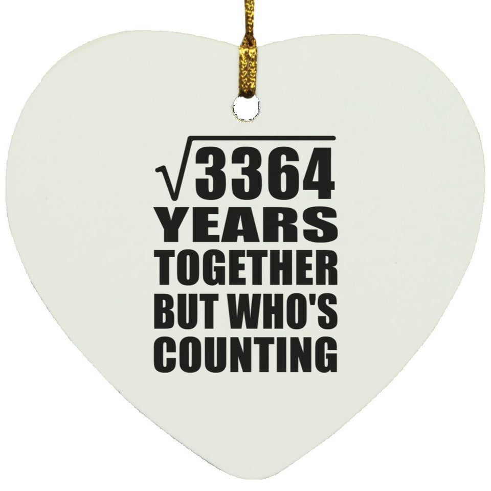 58th Anniversary Square Root of 3364 Years Who's Counting - Heart Ornament