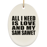 All I Need Is Love And My Sam Sawet - Oval Ornament