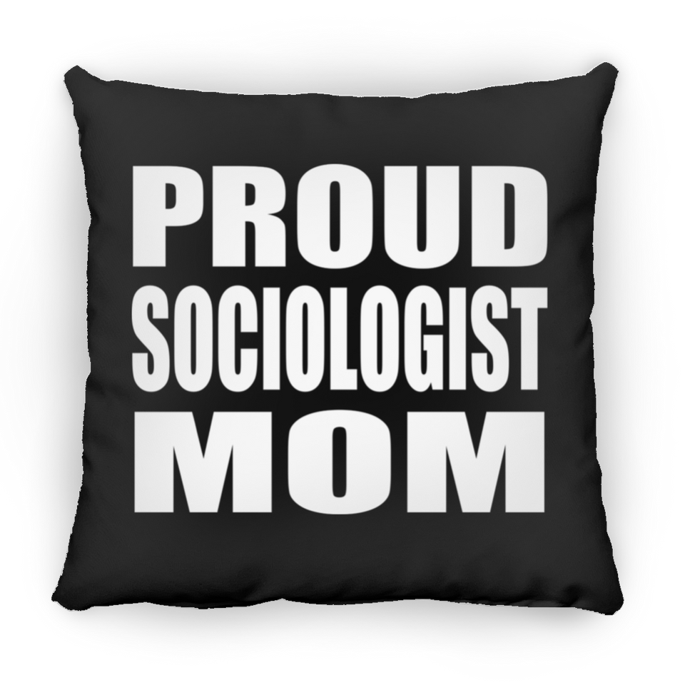 Proud Sociologist Mom - Throw Pillow Black
