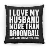 I Love My Husband More Than Broomball - Throw Pillow Black