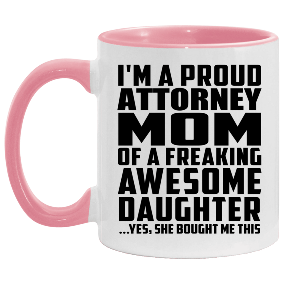 Proud Attorney Mom Of Awesome Daughter - 11oz Accent Mug Pink