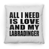 All I Need Is Love And My Labradinger - Throw Pillow